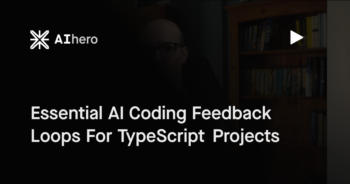 Essential AI Coding Feedback Loops For TypeScript Projects