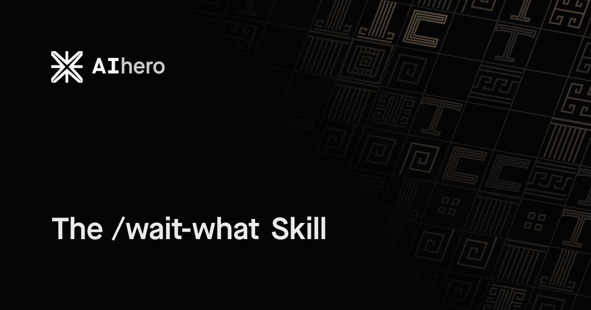 The /wait-what Skill