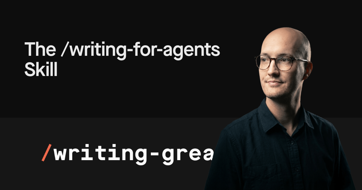 The /writing-for-agents Skill