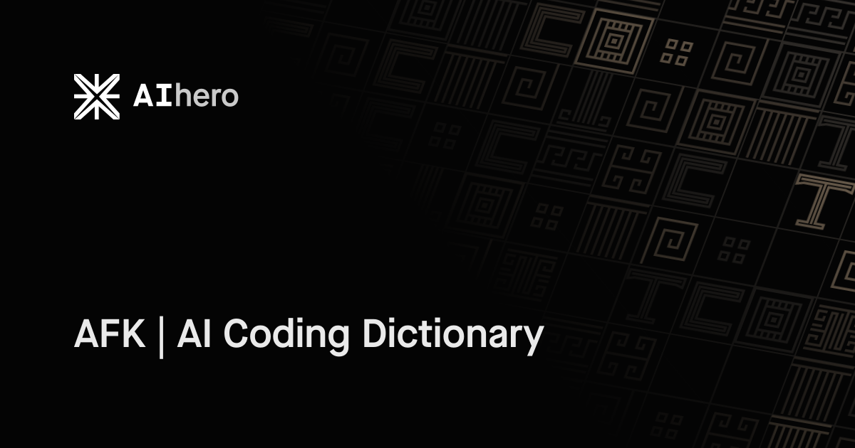 AFK | AI Coding Dictionary
