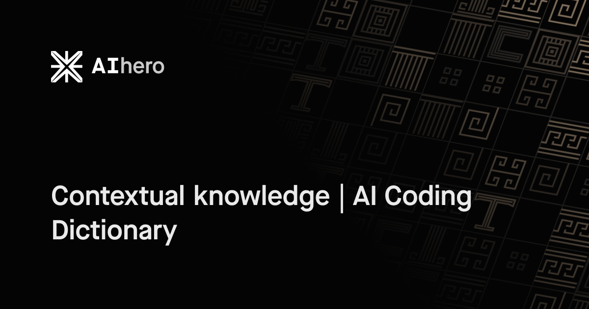 Contextual knowledge | AI Coding Dictionary